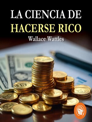 cover image of La ciencia de hacerse Rico